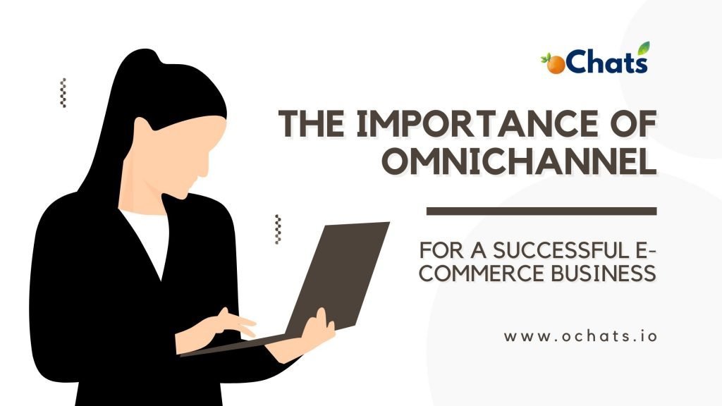 The Importance of Omnichannel for A Successful E-Commerce Business
